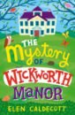 Caldecott Elen The Mystery of Wickworth Manor