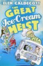 Caldecott Elen The Great Ice-Cream Heist