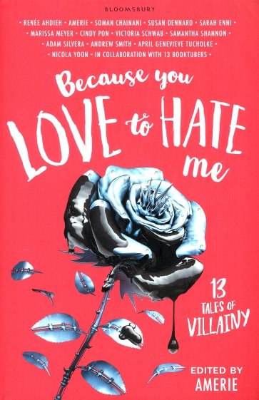 Because You Love to Hate Me. 13 Tales of Villainy