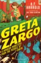 Harrold A. F. Greta Zargo and the Amoeba Monsters from the Middle of the Earth