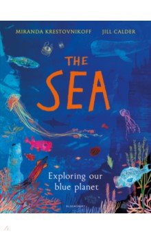 

The Sea. Exploring our blue planet