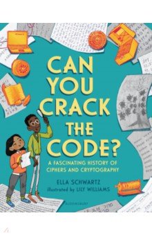 Can You Crack the Code? A Fascinating History of Ciphers and Cryptography