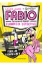 James Laura Fabio the World's Greatest Flamingo Detective. Peril at Lizard Lake