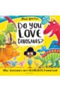 Robertson Matt Do You Love Dinosaurs? lomax dean r dinosaurs 10 things you should know