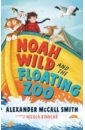 McCall Smith Alexander Noah Wild and the Floating Zoo mccall smith alexander harriet bean and league of cheats