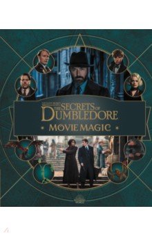 Fantastic Beasts. The Secrets of Dumbledore. Movie Magic