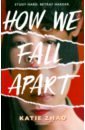 Zhao Katie How We Fall Apart zhao katie the lies we tell