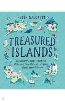 Treasured Islands. The explorer s guide to over 200 of the most beautiful and intriguing islands