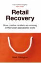 Обложка Retail Recovery. How Creative Retailers Are Winning in their Post-Apocalyptic World