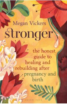 Stronger. The honest guide to healing and rebuilding after pregnancy and birth Green Tree