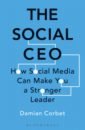 Обложка The Social CEO. How Social Media Can Make You A Stronger Leader