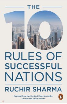 Sharma Ruchir - The 10 Rules of Successful Nations