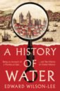 Wilson-Lee Edward A History of Water. Being an Account of a Murder, an Epic and Two Visions of Global History age of wonders planetfall