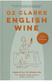 English Wine. From still to sparkling: The Newest New World wine country Pavilion Books Group