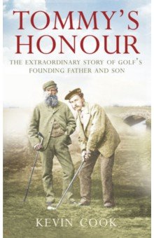 Tommy's Honour. The Extraordinary Story of Golf's Founding Father and Son Harpercollins