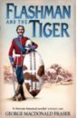 Fraser George MacDonald Flashman and the Tiger fraser george macdonald flashman and the mountain of light