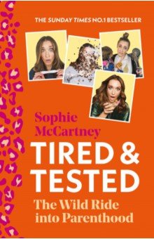 Tired and Tested. The Wild Ride Into Parenthood Harpercollins