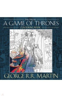 Обложка книги The Official A Game of Thrones Colouring Book, Martin George R. R.