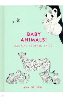 Safstrom Maja - Baby Animals! Amazing Adorable Facts