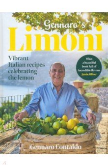 Gennaro's Limoni. Vibrant Italian Recipes Celebrating the Lemon Pavilion Books Group