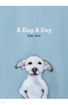 Muir Sally - A Dog a Day
