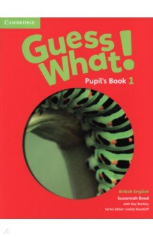 Обложка книги Guess What! Level 1. Pupil's Book, Reed Susannah, Bentley Kay