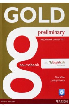 Walsh Clare, Warwick Lindsay - Gold. Preliminary. Coursebook with MyEnglishLab (+CD)