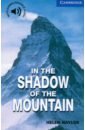 цена Naylor Helen In the Shadow of the Mountain. Level 5
