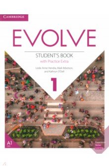 Обложка книги Evolve. Level 1. Student's Book with Practice Extra, Hendra Leslie Anne, Ibbotson Mark, O`Dell Kathryn