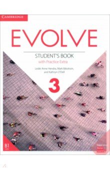 Обложка книги Evolve. Level 3. Student's Book with Practice Extra, Hendra Leslie Anne, Ibbotson Mark, O`Dell Kathryn