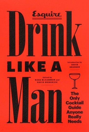 Drink Like a Man. The Only Cocktail Guide Anyone Really Needs