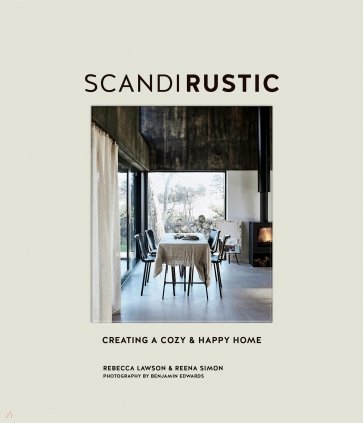 Scandi Rustic. Creating a Cozy & Happy Home