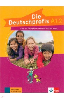 Die Deutschprofis. A1.2. Kurs- und Übungsbuch mit Audios und Clips