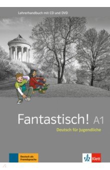 

Fantastisch! A1. Deutsch für Jugendliche. Lehrerhandbuch (+CDmp3, DVD)