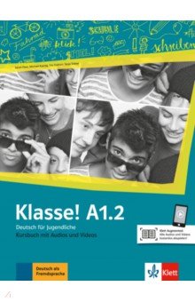 Fleer Sarah, Koithan Ute, Sieber Tanja - Klasse! A1.2. Deutsch für Jugendliche. Kursbuch mit Audios und Videos