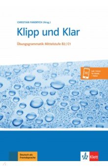 

Klipp und Klar. Ubungsgrammatik Mittelstufe B2-C1 + Audio