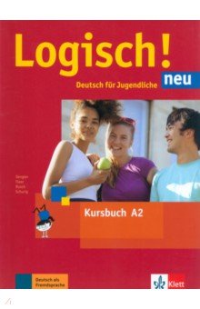 Dengler Stefanie, Rusch Paul, Fleer Sarah - Logisch! neu A2. Deutsch für Jugendliche. Kursbuch mit Audios