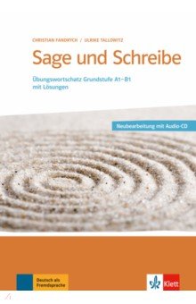 Sage und Schreibe - Neubearbeitung. Übungswortschatz Grundstufe A1-B1 mit Lösungen + 2 Audio-CDs
