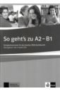 Fischer-Mitziviris Anni, Janke-Papanikolaou Sylvia So geht's zu A2-B1. Fertigkeitentrainer für das Goethe-/ÖSD-Zertifikat B1. Lehrerhandbuch