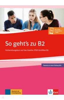 So geht’s zu B2. Vorbereitungskurs auf das Goethe-/ÖSD-Zertifikat B2 + Onlineangebot