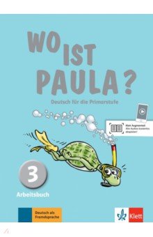 Endt Ernst, Koenig Michael, Krulak-Kempisty Elzbieta - Wo ist Paula? 3. Deutsch für die Primarstufe. Arbeitsbuch mit Audios