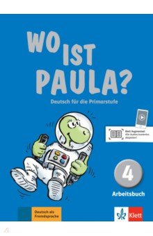 Endt Ernst, Pfeifhofer Petra, Koenig Michael - Wo ist Paula? 4. Deutsch für die Primarstufe. Arbeitsbuch mit Audios
