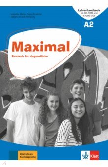 Maximal A2. Deutsch f r Jugendliche. Lehrerhandbuch mit CD-ROM und 4 Audio-CDs