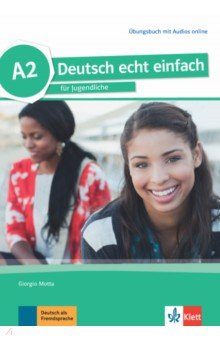 Motta Giorgio - Deutsch echt einfach. A2. Deutsch für Jugendliche. Übungsbuch mit Audios