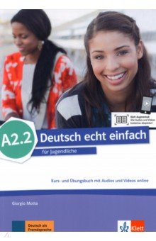 Motta Giorgio, Machowiak E. Danuta, Szurmant Jan - Deutsch echt einfach A2.2. Deutsch für Jugendliche. Kurs- und Übungsbuch mit Audios und Videos