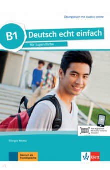 Motta Giorgio, Machowiak E. Danuta, Szurmant Jan - Deutsch echt einfach B1. Deutsch für Jugendliche. Übungsbuch mit Audios