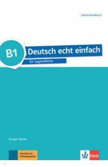 Motta Giorgio - Deutsch echt einfach B1. Deutsch für Jugendliche. Lehrerhandbuch