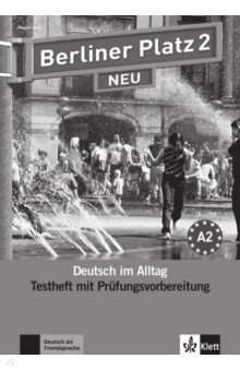 Berliner Platz 2 NEU. A2. Deutsch im Alltag. Testheft zur Prüfungsvorbereitung mit Audio-CD