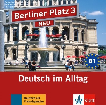 Berliner Platz 3 NEU. B1. Deutsch im Alltag. 2 Audio-CDs zum Lehrbuch