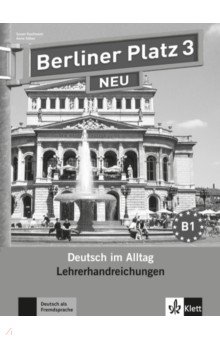 Berliner Platz 3 NEU. B1. Deutsch im Alltag. Lehrerhandbuch